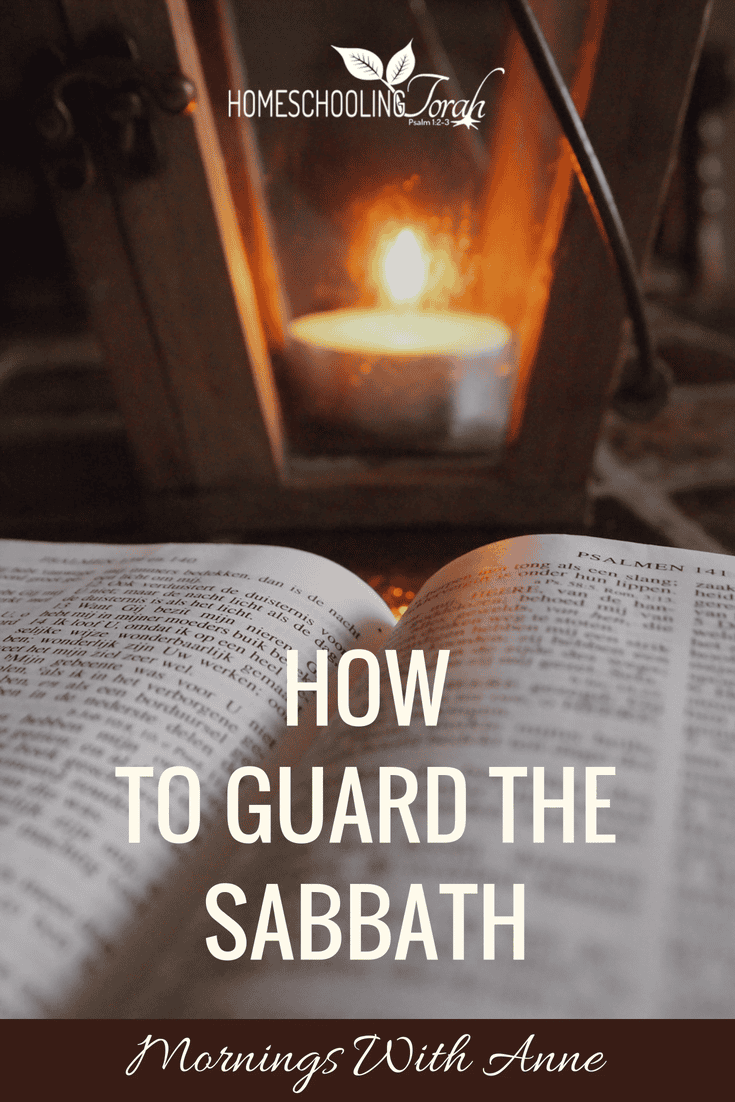 How To Guard The Sabbath Homeschooling Torah