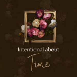 Intentional about Time