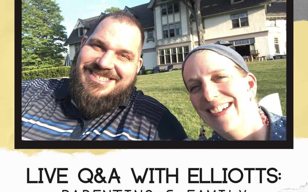 VIDEO: Parenting & Family Challenges (Live Q&A with Kraig & Anne Elliott)