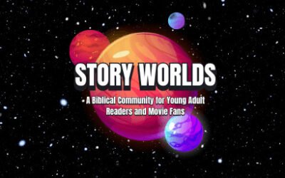 Introducing Story Worlds — A Biblical Community for Young Adult Readers and Movie Fans