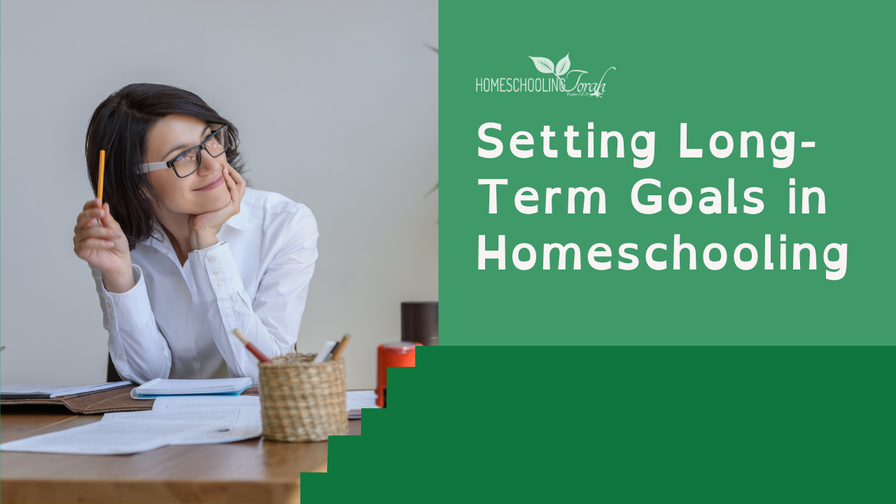 VIDEO: Setting Long-Term Goals in Homeschooling