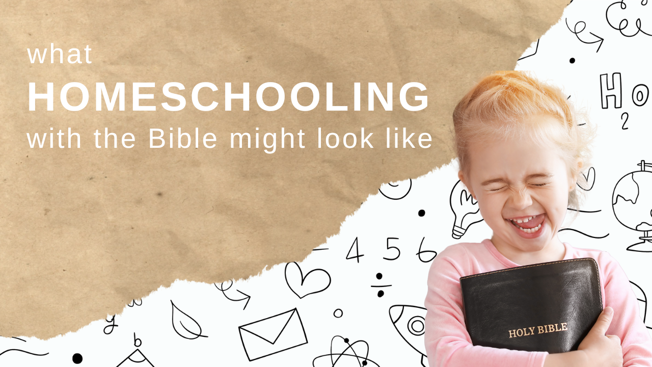What Homeschooling with the Bible Might Look Like
