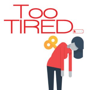 Too Tired