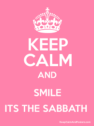Keep Calm and Smile - It's the Sabbath