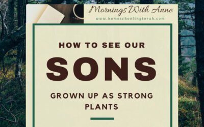 VIDEO: How to See Our Sons Grown Up as Strong Plants
