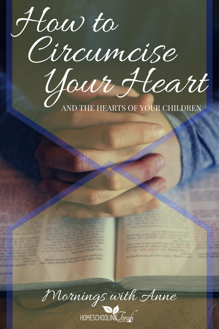 VIDEO: How to Circumcise Your Heart and the Hearts of Your Children