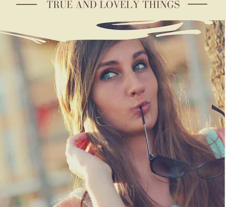 VIDEO: How to Think About True and Lovely Things