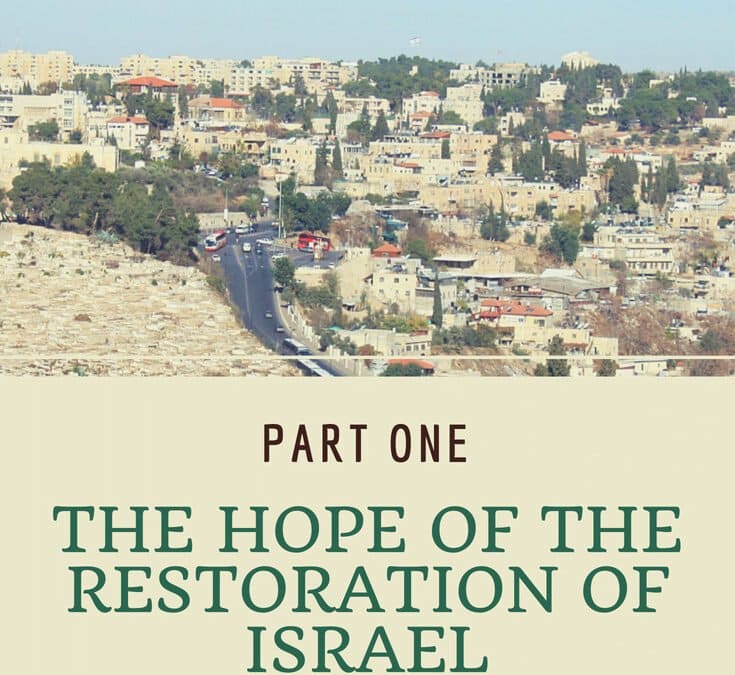 VIDEO: The Hope of the Restoration of Israel (Part 1)