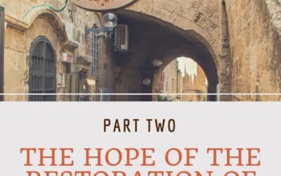 VIDEO: The Hope of the Restoration of Israel (Part 2)