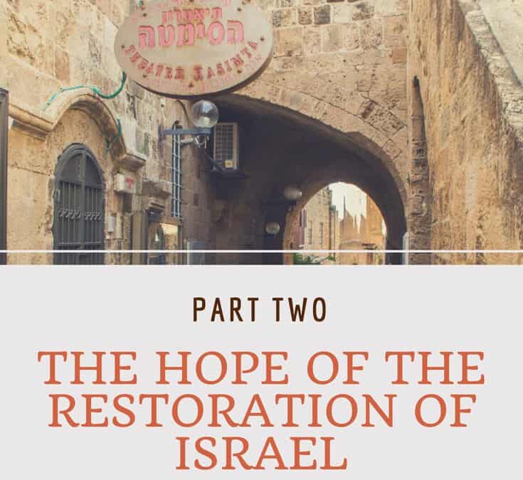 VIDEO: The Hope of the Restoration of Israel (Part 2)