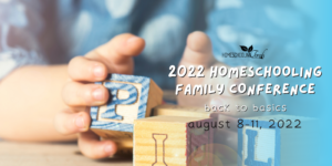 2022 Homeschool Family Conference